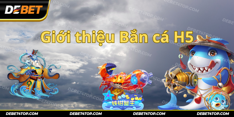 Sơ lược một vài thông tin về game bắn cá H5