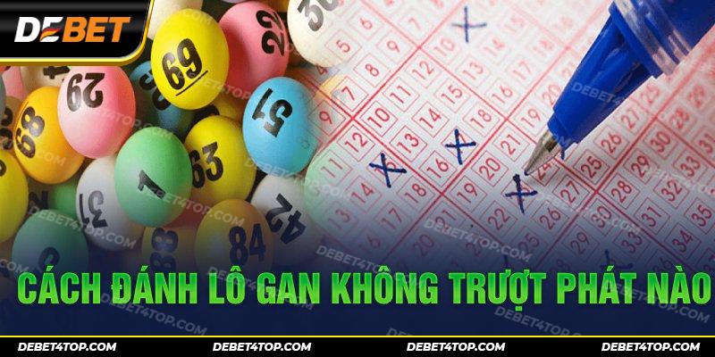 Cách đánh lô gan không trượt phát nào