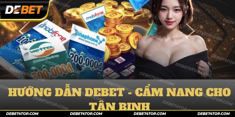 Chuyên mục hướng dẫn nhà cái Debet - Cẩm nang dành cho tân binh