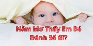 Mơ Thấy Em Bé Giải Mã Ý Nghĩa Tốt Đẹp Và Con Số May Mắn 10 Mơ Thấy Em Bé Giải Mã Ý Nghĩa Tốt Đẹp Và Con Số May Mắn