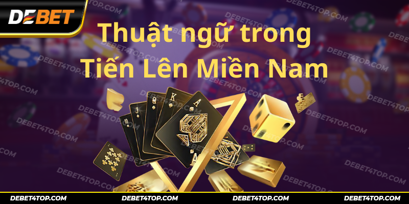 Những thuật ngữ cần biết khi tham gia vào game tiến lên