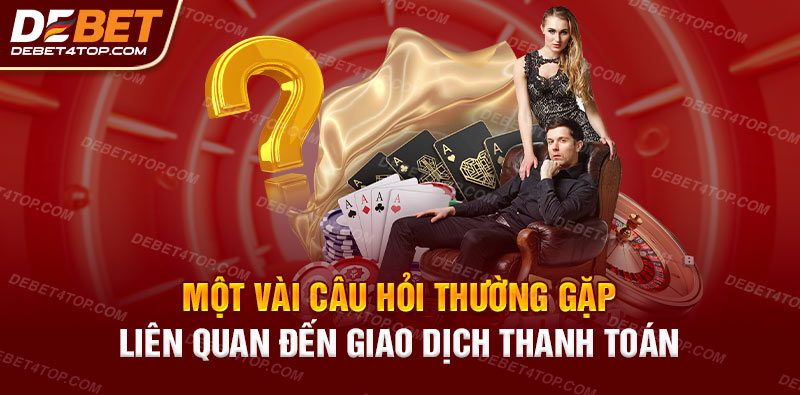 Những câu hỏi về giao dịch thanh toán Debet