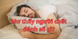 Mơ Thấy Người Chết Truy Tìm Ý Nghĩa Và Gợi Mở Con Số May Mắn 6 Mơ Thấy Người Chết Truy Tìm Ý Nghĩa Và Gợi Mở Con Số May Mắn