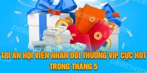 Tri n Hội Viên Nhân Đôi Tiền Nạp VIP Hot Nhất Tháng 5