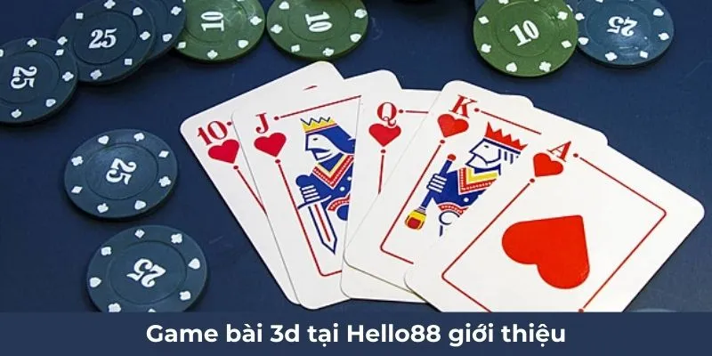 Game bài 3d tại Hello88 giới thiệu