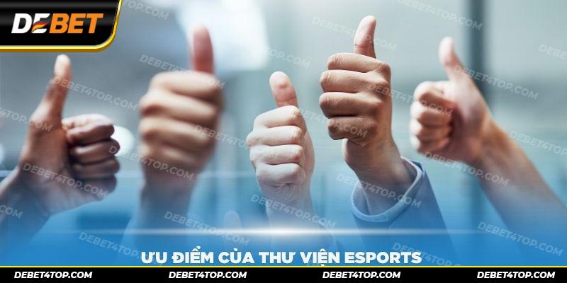 Các ưu điểm của Thư Viện Esports mà bạn nên biết