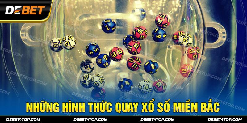 Những hình thức quay xổ số miền bắc