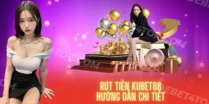 Hướng Dẫn Chi Tiết Rút Tiền KUBET88 Dành Cho Người Chơi