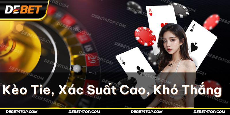 Kèo Tie có xác xuất trả thưởng cao nhưng khó thắng