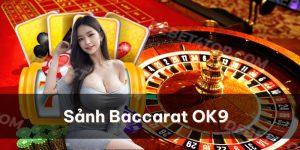 Sảnh Baccarat OK9 : Bật mí cách chơi bài hiệu quả để thắng lớn