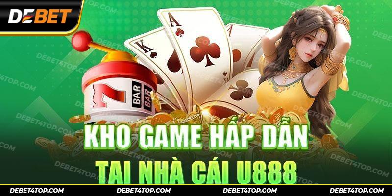 Kho game hấp dẫn tại U888