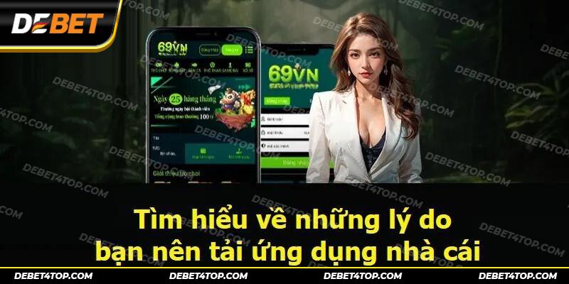 Tìm hiểu về những lý do bạn nên tải ứng dụng nhà cái