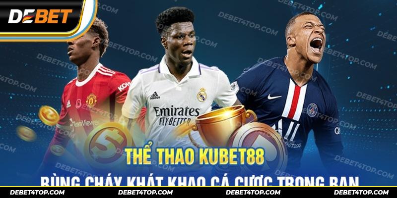 Thể Thao Kubet88 – Khơi Dậy Niềm Đam Mê Cá Cược Trong Bạn