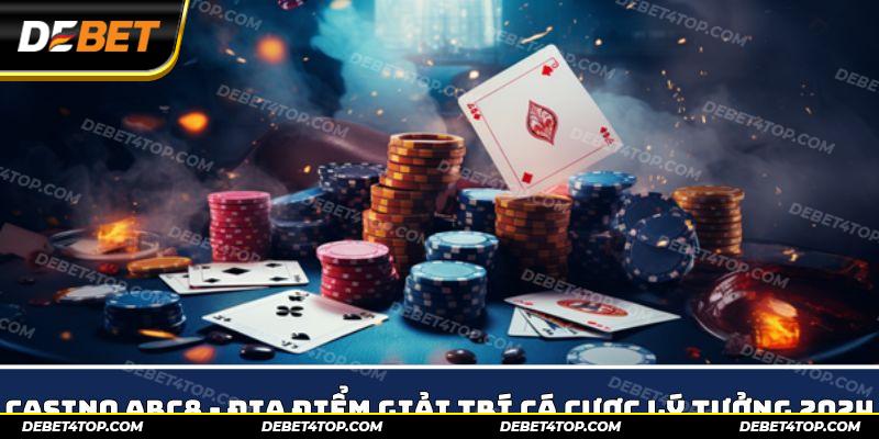 Casino ABC8 - Địa Điểm Giải Trí Cá Cược Lý Tưởng 2024