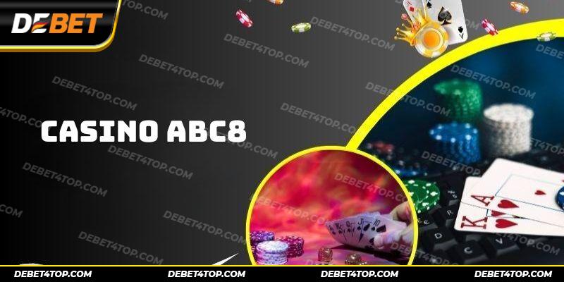 Lý do nên chọn tham gia casino ABC8